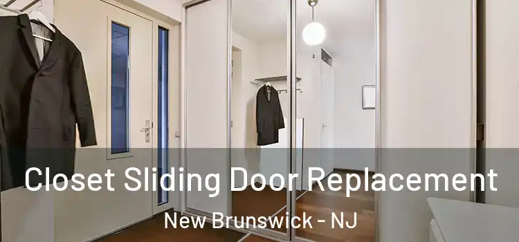 Closet Sliding Door Replacement New Brunswick - NJ