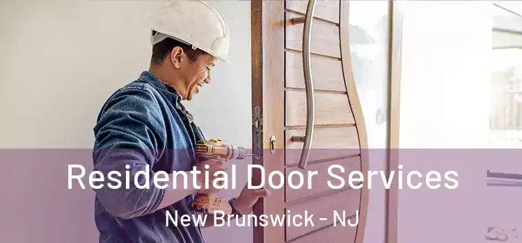 Residential Door Services New Brunswick - NJ
