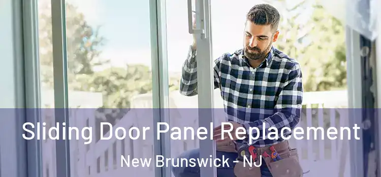  Sliding Door Panel Replacement New Brunswick - NJ