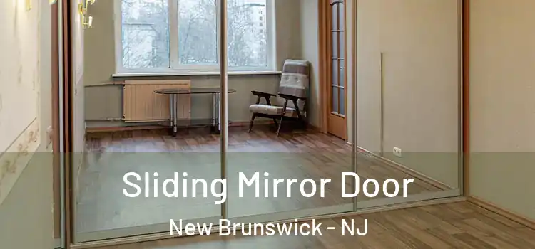  Sliding Mirror Door New Brunswick - NJ